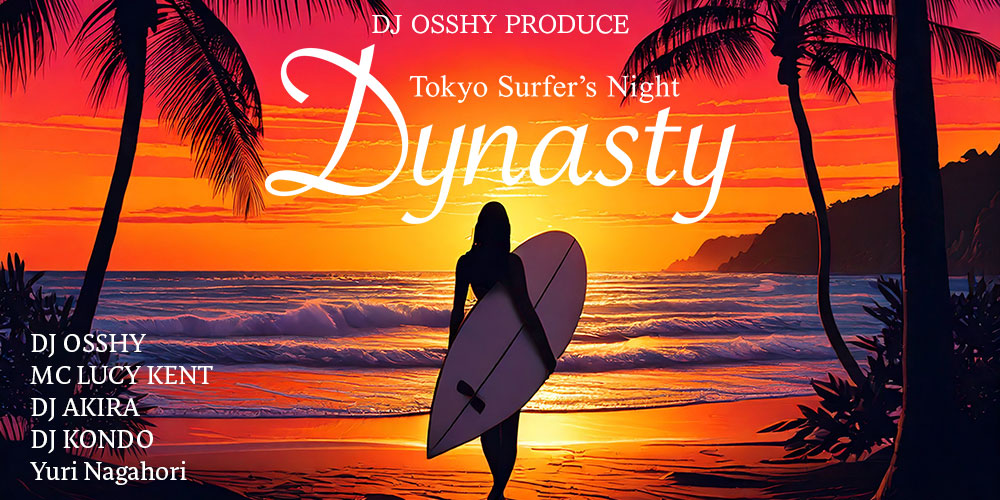 DJ OSSHY＆Lucy Kent presents Dynasty Tokyo Surfer's Night 2026