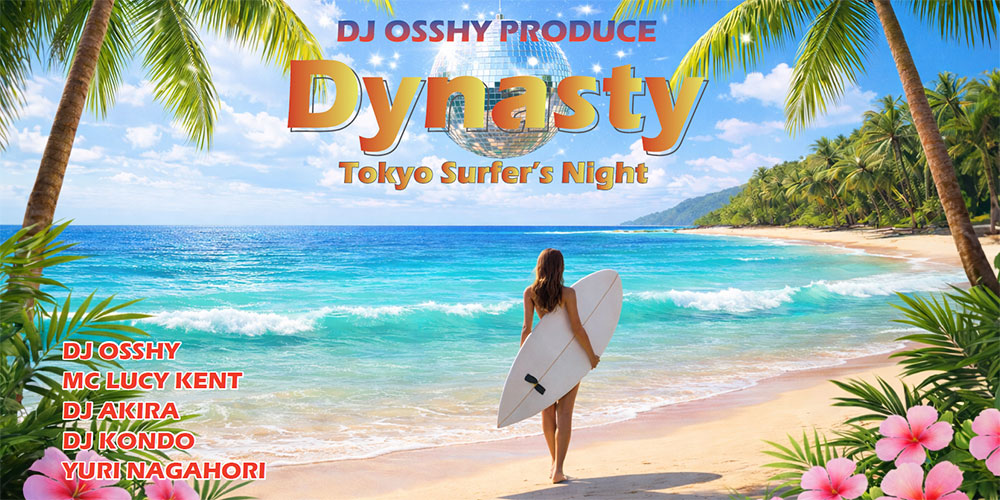 〈DJ OSSHY Prodeuce〉 DYNASTY ~Tokyo Surfer's Night~